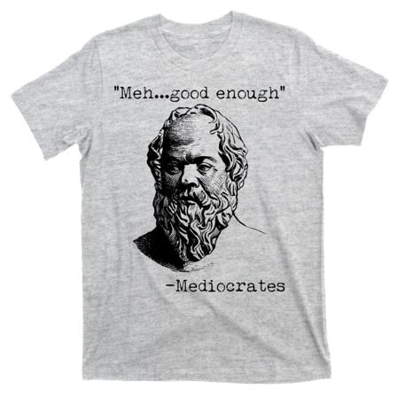 Mediocrates Meh Good Enough T-shirt L