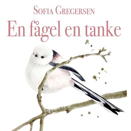 En fågel en tanke 9789151932088