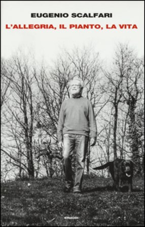 L'allegria, il pianto, la vita Eugenio Scalfari