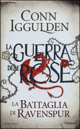 La battaglia di Ravenspur. La guerra delle Rose. Vol. 4 Conn Iggulden