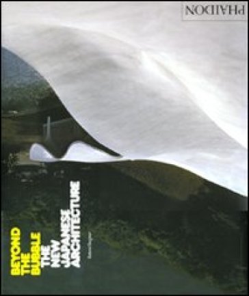 Beyond the bubble. The new Japanese architecture. Ediz. illustrata Botond Bognar