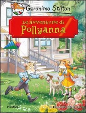 Le avventure di Pollyanna di Eleanor Porter Geronimo Stilton