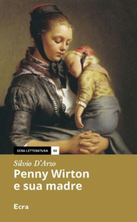 Penny Wirton e sua madre. Nuova ediz. Silvio D'Arzo