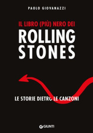 Il libro (più) nero dei Rolling Stones. Le storie dietro le canzoni Paolo Giovanazzi