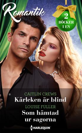 Kärleken är blind ; Som hämtad ur sagorna - Bok av Caitlin Crews & Louise Fuller - Häfte