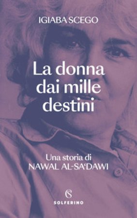 La donna dai mille destini. Una storia di Nawal Al-Sa'dawi Igiaba Scego