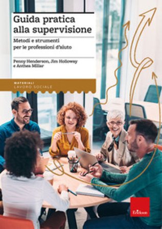 Guida pratica alla supervisione. Metodi e strumenti per le professioni d'aiuto Penny Henderson