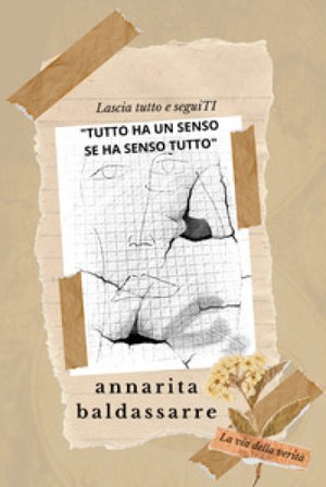 Tutto ha un senso se ha senso tutto. La via della verità Anna Rita Baldassarre