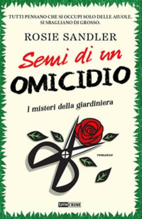 Semi di un omicidio. I misteri della giardiniera. Con Segnalibro. Vol. 1 Rosie Sandler