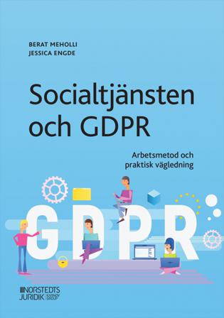Socialtjänsten och GDPR : arbetsmetod och praktisk vägledning - Bok av Berat Meholli & Jessica Engde - Häfte