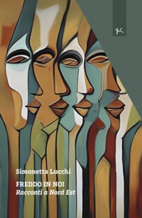 Freddo in noi. Racconti a Nord Est Simonetta Lucchi