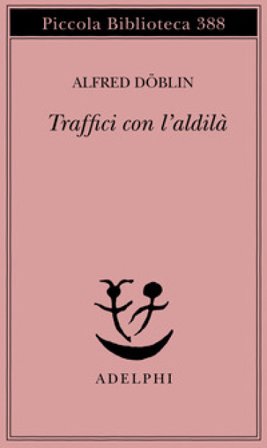 Traffici con l'aldilà Alfred Döblin