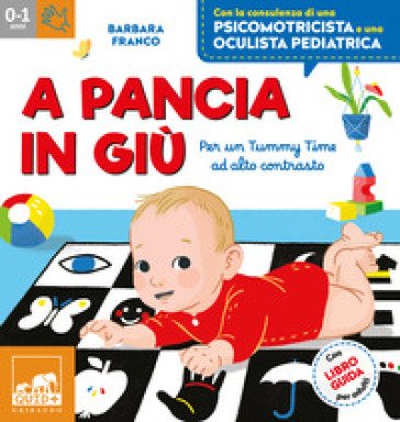 A pancia in giù. Per un tummy time ad alto contrasto. Ediz. a colori. Con tappeto. Con 48 Carte Barbara Franco