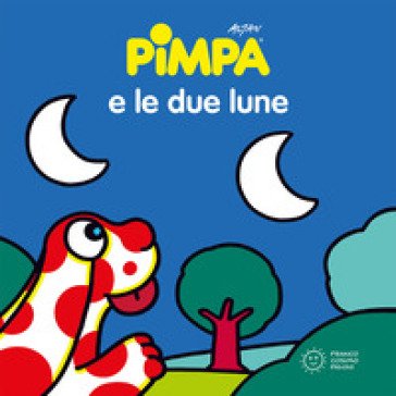 Pimpa e le due lune. Ediz. illustrata Francesco Tullio Altan