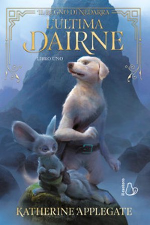 L'ultima dairne. Il regno di Nedarra. Vol. 1 Katherine A. Applegate