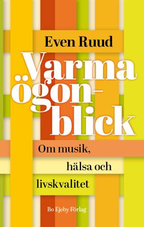 Varma ögonblick : om musik, hälsa och livskvalitet - Bok av Even Ruud - Häfte