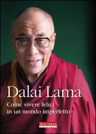 Come vivere felici in un mondo imperfetto Dalai Lama