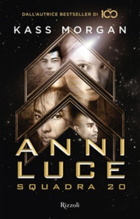 Anni luce. Squadra 20 Kass Morgan