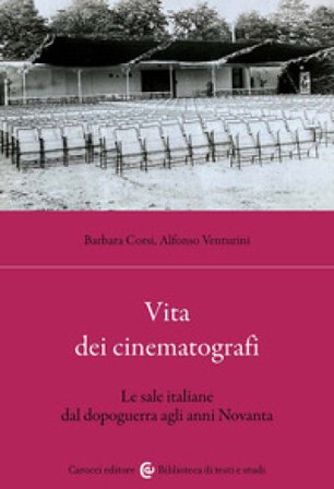 Vita dei cinematografi. Le sale italiane dal dopoguerra agli anni Novanta Barbara Corsi