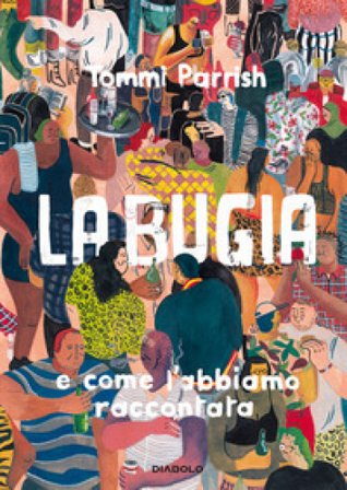 La bugia e come l'abbiamo raccontata Tommi Parrish