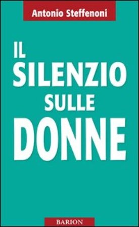 Il silenzio sulle donne Antonio Steffenoni