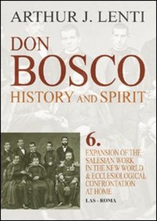 Don Bosco. Expansion of the salesian work in the world & ecclesiological confrontation at home Arthur J. Lenti