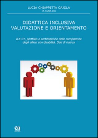 Didattica inclusiva valutazione e orientamento. ICF-CY, portfolio e certificazione delle competenze degli allievi con disabilità Lucia Chiappetta 