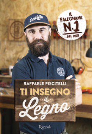 Ti insegno il legno Raffaele Piscitelli