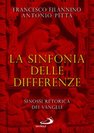 La sinfonia delle differenze. Sinossi retorica dei Vangeli Francesco Filannino