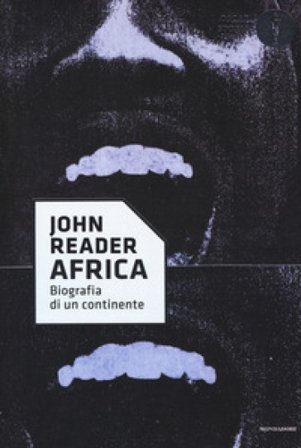 Africa. Biografia di un continente John Reader