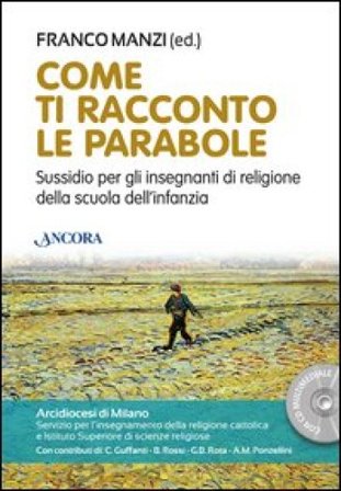 Come ti racconto le parabole. Sussidio per gli insegnanti di religione della scuola dell'infanzia. Con DVD-ROM NA