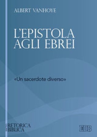 L'epistola agli ebrei. «un sacerdote diverso» Albert Vanhoye