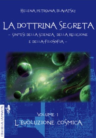 La dottrina segreta. Sintesi della scienza, della religione e della filosofia. Vol. 1: L' evoluzione cosmica Helena Petrovna Blavatsky