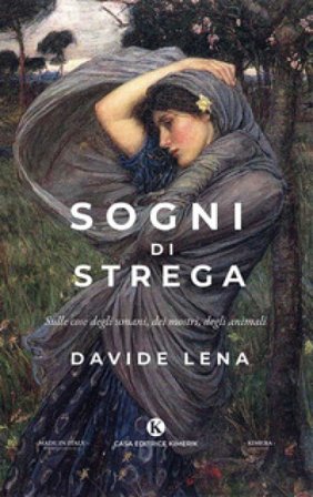 Sogni di strega. Sulle cose degli umani, dei mostri, degli animali Davide Lena