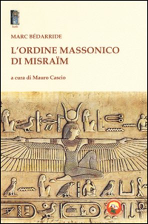 L'Ordine massonico di Misraïm Marc Bédarride