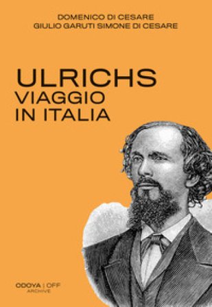 Ulrichs. Viaggio in Italia Domenico Di Cesare