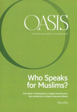 Oasis. Cristiani e musulmani nel mondo globale. Vol. 25: Who speaks for Muslims? The West is looking for a single interlocutor, but authority in Islam