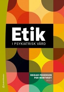 Etik i psykiatrisk vård, ISBN: 9789144126708
