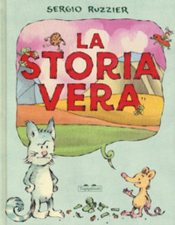 La storia vera. Ediz. a colori Sergio Ruzzier
