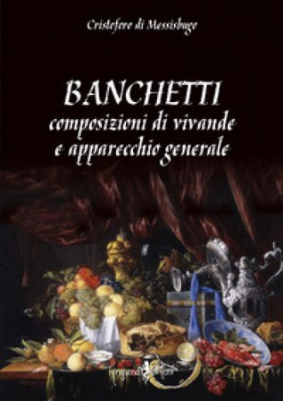 Banchetti, composizioni di vivande e apparecchio generale Cristoforo di Messisbugo