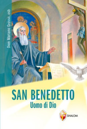San Benedetto. Uomo di Dio Mariano Grosso