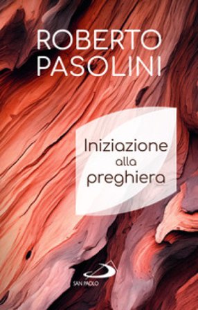 Iniziazione alla preghiera Roberto Pasolini