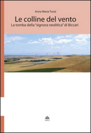 Le colline del vento. La tomba della «signora neolitica» di Biccari Anna Maria Tunzi