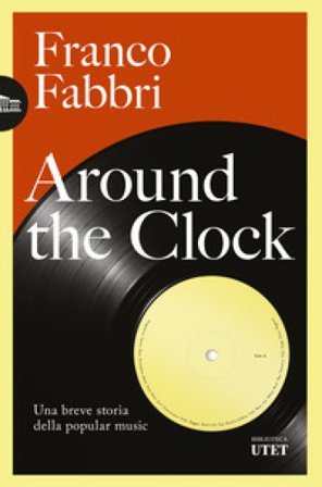 Around the clock. Una breve storia della popular music Franco Fabbri