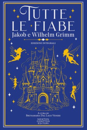 Tutte le fiabe. Ediz. integrale Jacob Grimm