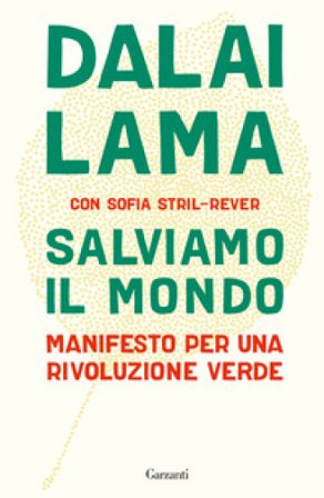 Salviamo il mondo. Manifesto per una rivoluzione verde Dalai Lama