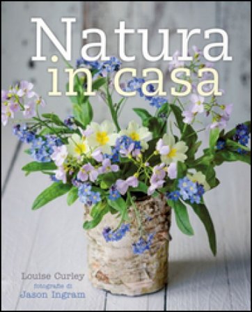 Natura in casa Louise Curley