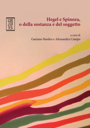 Hegel e Spinoza, o della sostanza e del soggetto