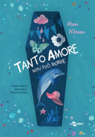 Tanto amore non può morire. Ediz. illustrata Moni Nilsson