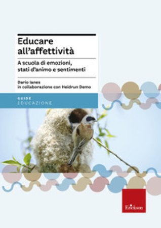 Educare all'affettività. A scuola di emozioni, stati d'animo e sentimenti Dario Ianes